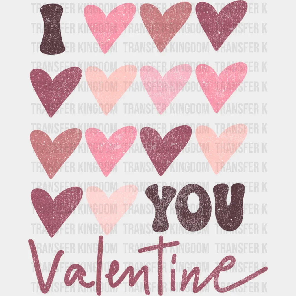 I Love You Valentine Distressed Valentines Day Design - Dtf Heat Transfer