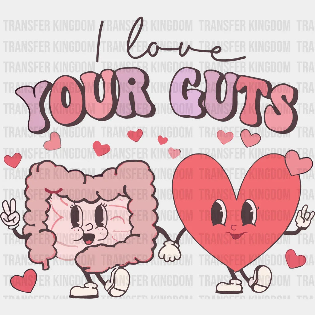 I Love Your Guts Valentines Day Design - Dtf Heat Transfer