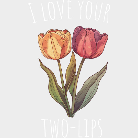 I Love Your Two Lips - Lesbian DTF Transfers Adult Unisex - S & M (10’’) / Light Color Design (See Imaging)