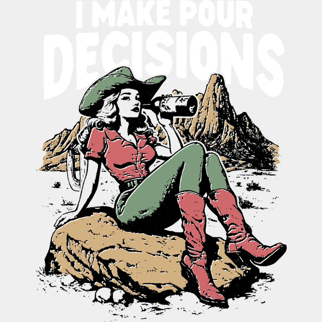 I Make Pour Decisions B&W - Funny DTF Transfer Adult Unisex - S & M (10’’) / Light Color Design (See Imaging)