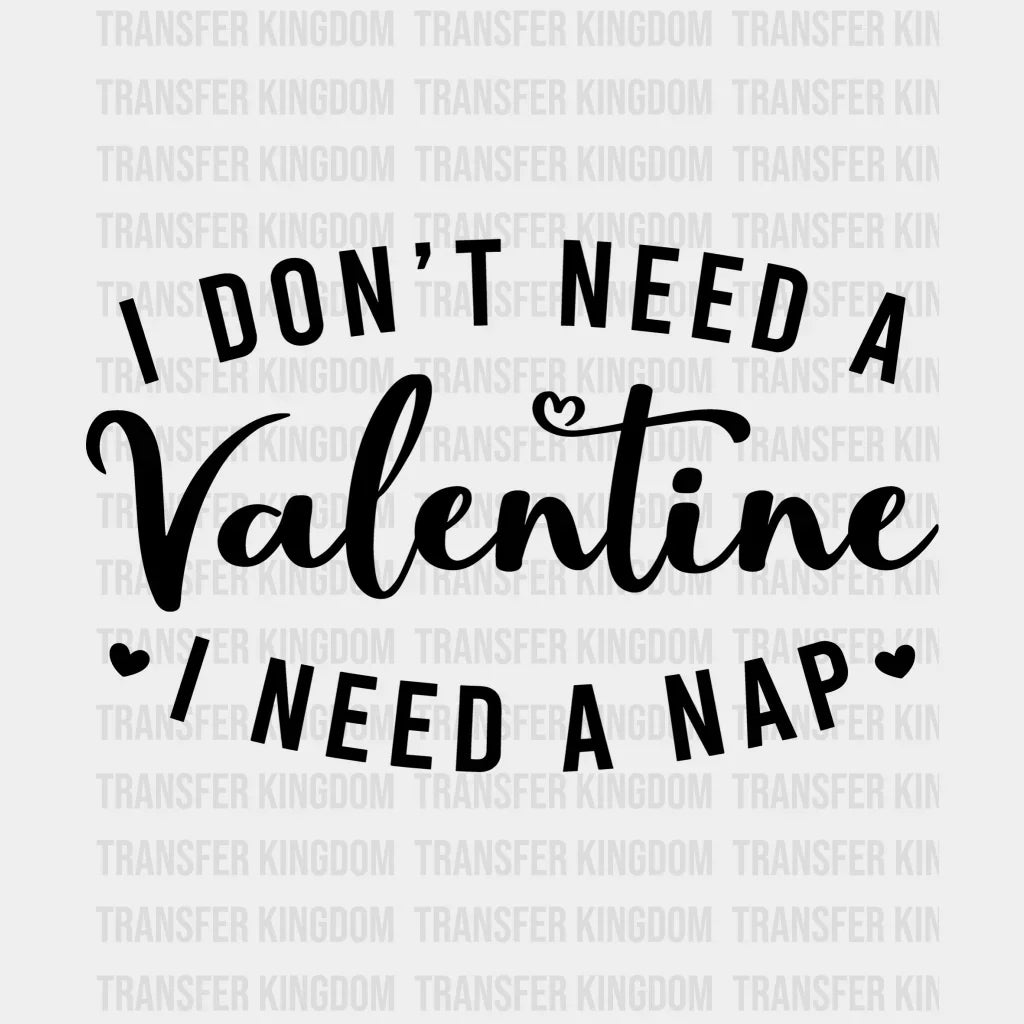 I Need A Nap Valentines Day Design - Dtf Heat Transfer Unisex S & M ( 10 ) / Dark Color See Imaging