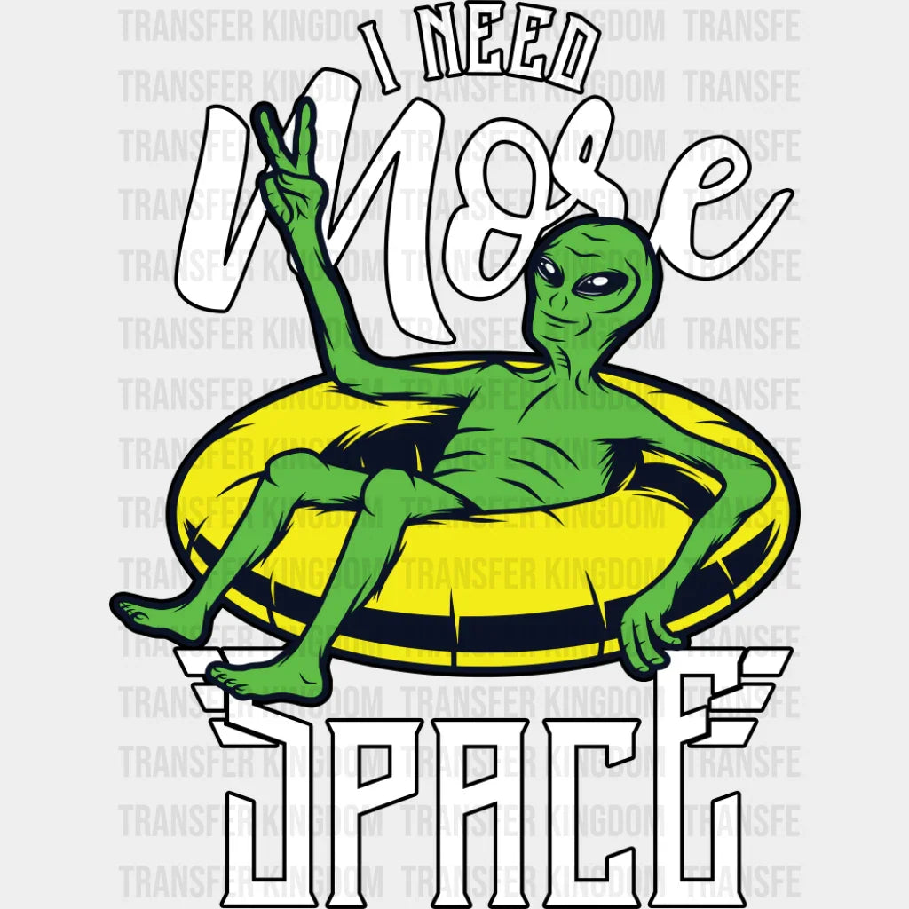 I Need More Space - Funny DTF Transfer Adult Unisex - S & M (10’’) / Dark Color Design (See Imaging)