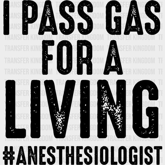 I Pass Gass For A Living - CRNA Nurse DTF Transfers Adult Unisex - S & M (10’’) / Dark Color Design (See Imaging)