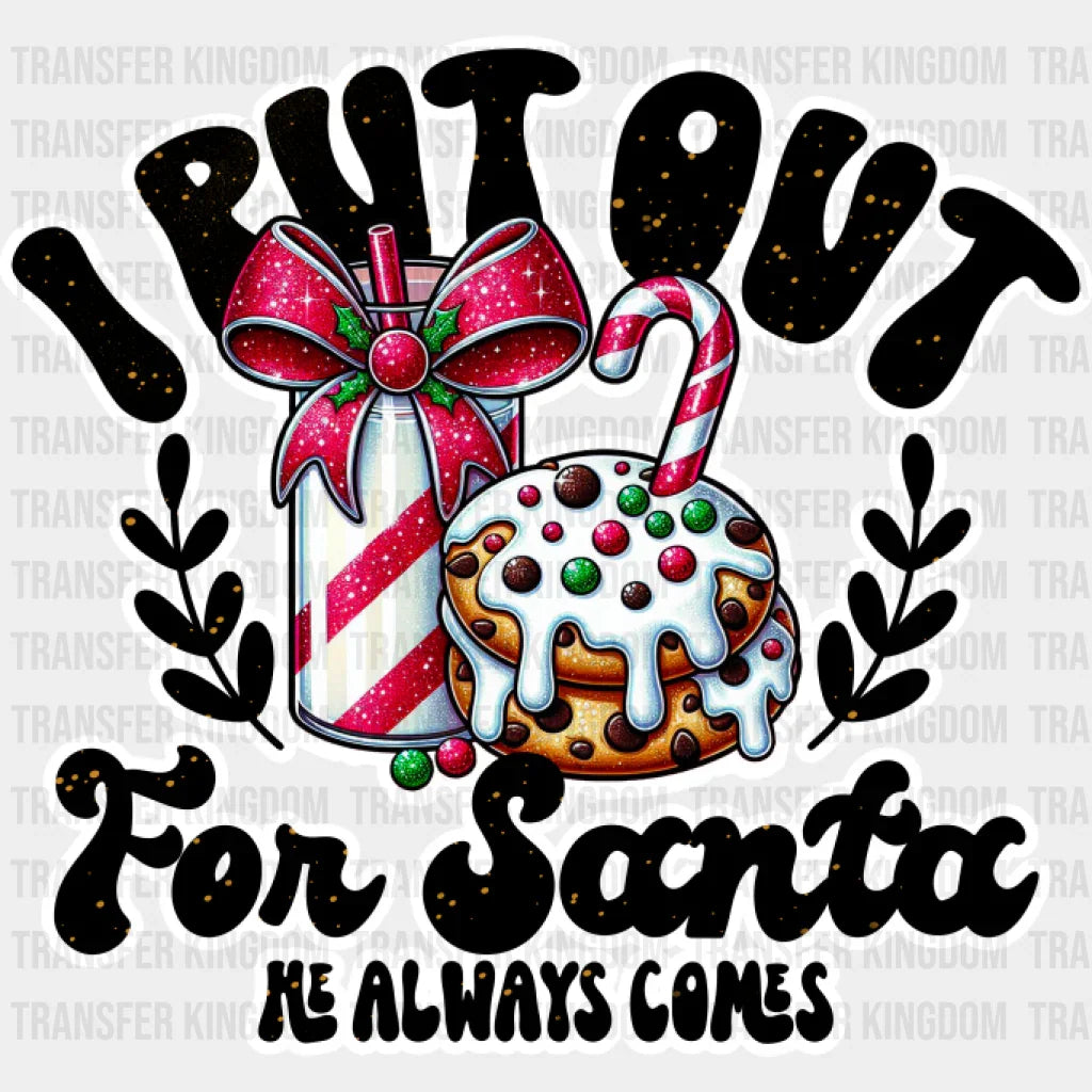 I Put Out For Santa - Christmas Dtf Transfer Unisex S & M (10’’) / Light Color Design See Imaging