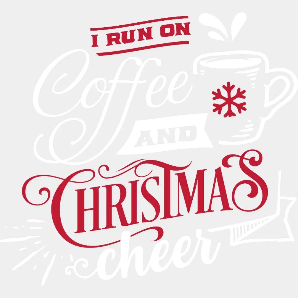 I Run On Coffee And Christmas Cheers Design - Dtf Heat Transfer