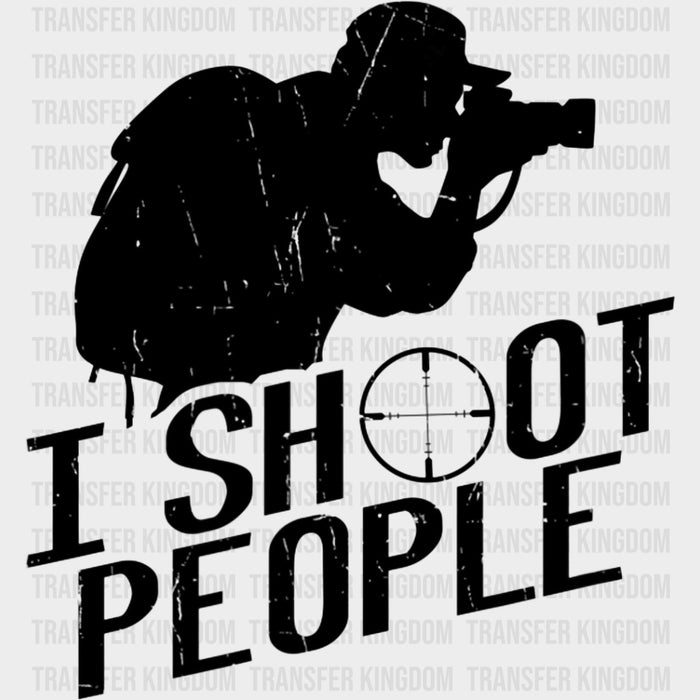 I Shoot People, B&W Scope Design - Photography DTF Transfers