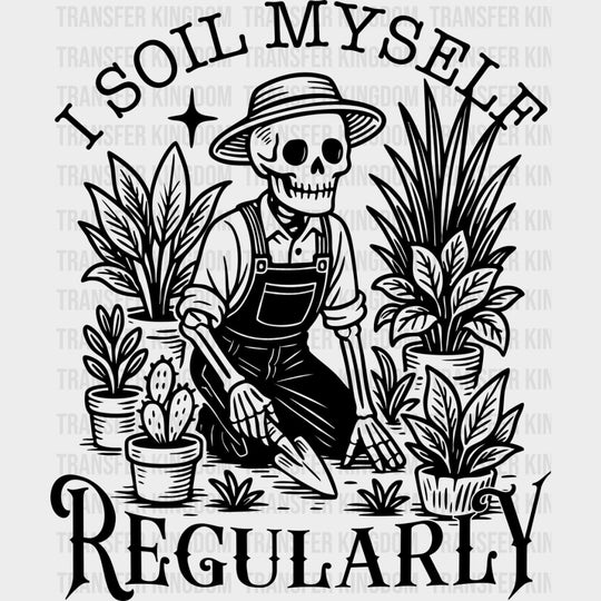 I Soil Myself Regularly - Plants DTF Transfers Adult Unisex - S & M (10’’) / Dark Color Design (See Imaging)