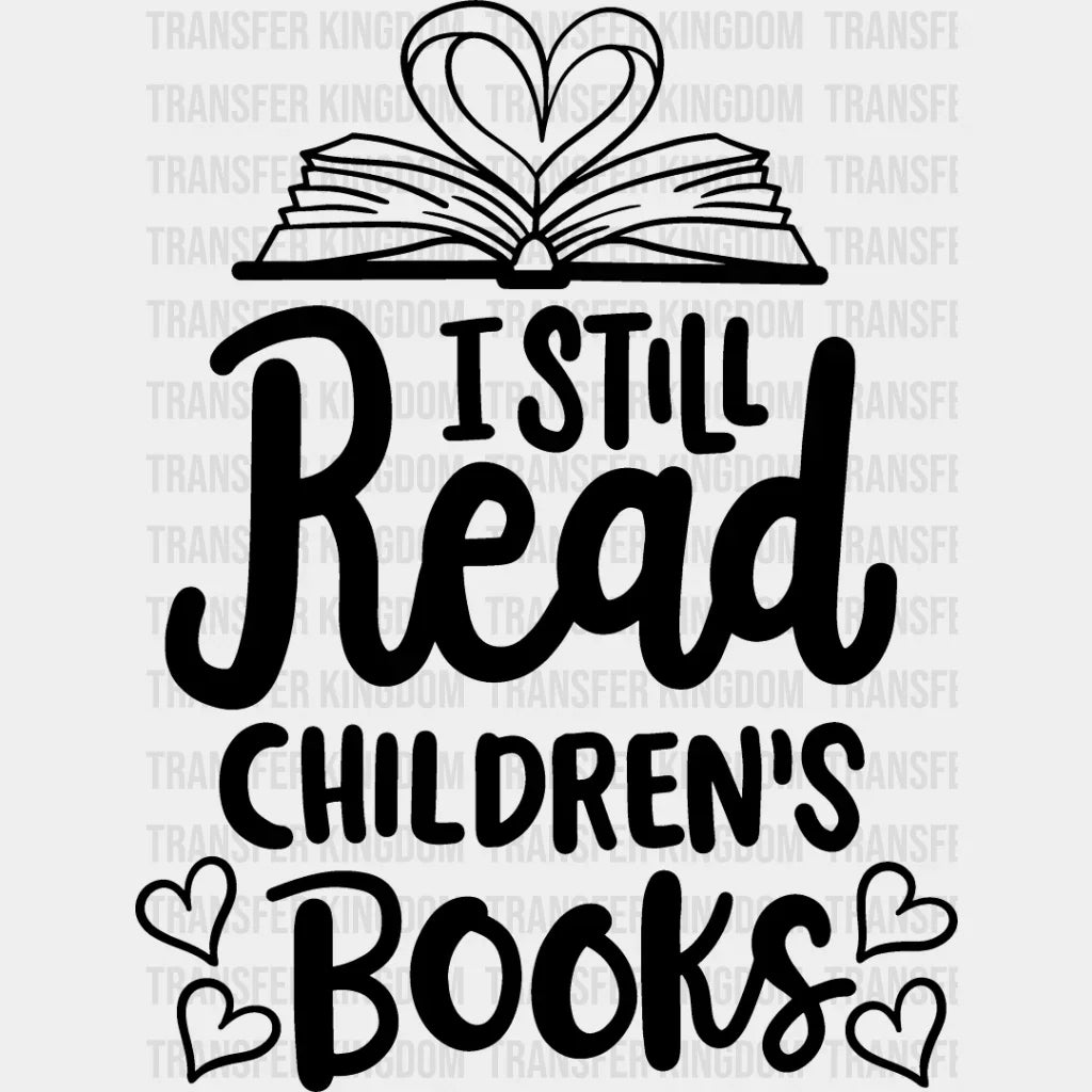 I Still Read Children’s Books - Reading Dtf Heat Transfer Unisex S & M (10’’) / Dark Color