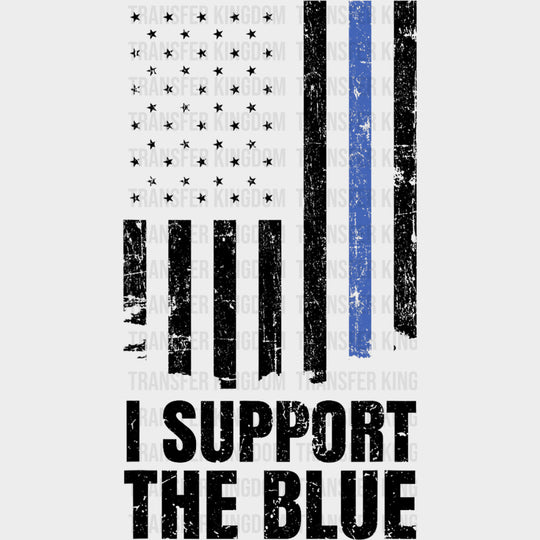 I Support The Blue - Police DTF Transfers transfer-kingdom Dark Color Design (See Imaging)