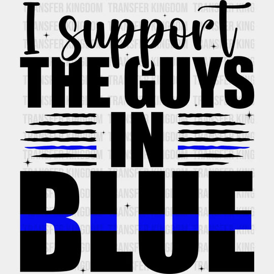 I Support The Guys In Blue - Police Dtf Heat Transfer Unisex S & M (10’’) / Dark Color Design