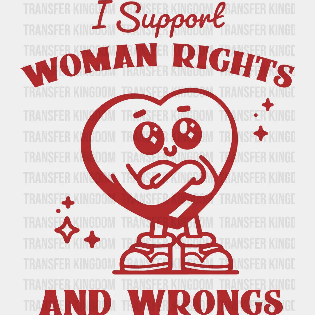 I Support Woman Rights And Wrong Heart Design - Women Empowerment Theme Dtf Heat Transfer