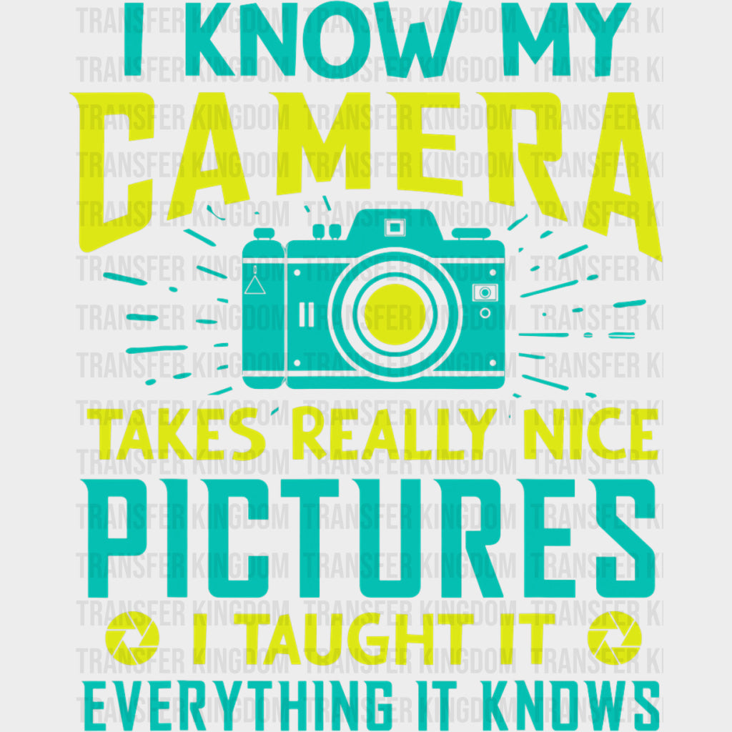 I Taught It Everything It Knows - Photography DTF Transfers transfer-kingdom