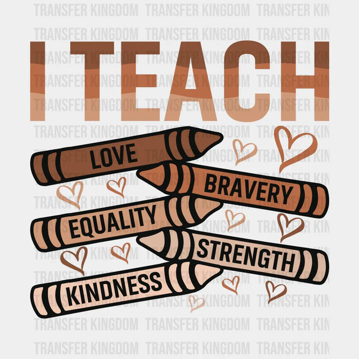 I Teach Love Bravery Equality - BLM design DTF heat transfer