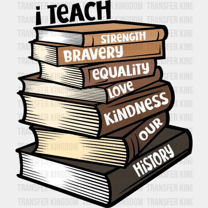 I Teach Strength Bravery - BLM design DTF heat transfer