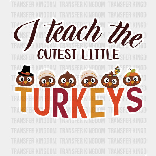 I Teach The Cutest Little Turkey - Thanksgiving Dtf Transfer Unisex S & M (10’’) / Light Color