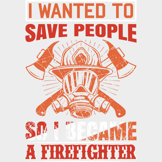 I Wanted To Save People - Fire Department DTF Transfers Adult Unisex - S & M (10’’) / Light Color Design (See Imaging)