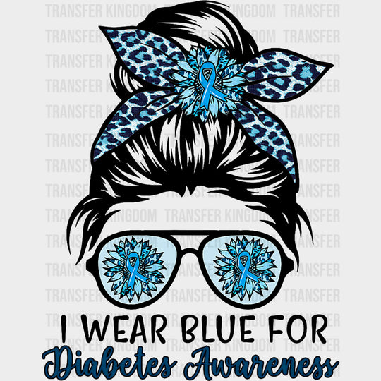 I Wear Blue For Diabetes Awareness - Diabetes DTF Transfers Adult Unisex - S & M (10’’) / Dark Color Design (See