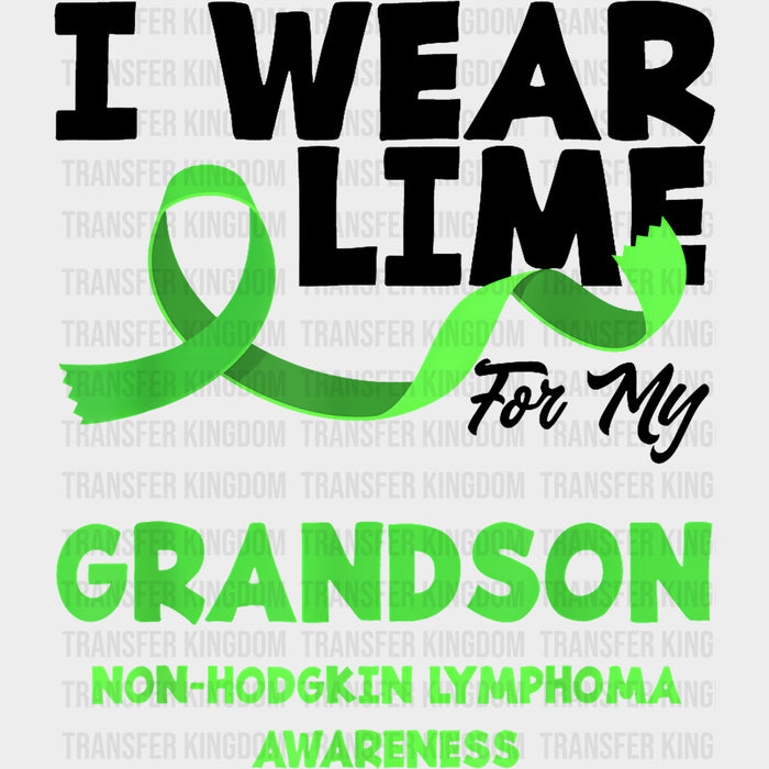 I Wear Lime For My Grandson - Lymphoma DTF Transfers