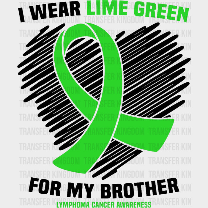 I Wear Lime Green For My Brother - Lymphoma DTF Transfers