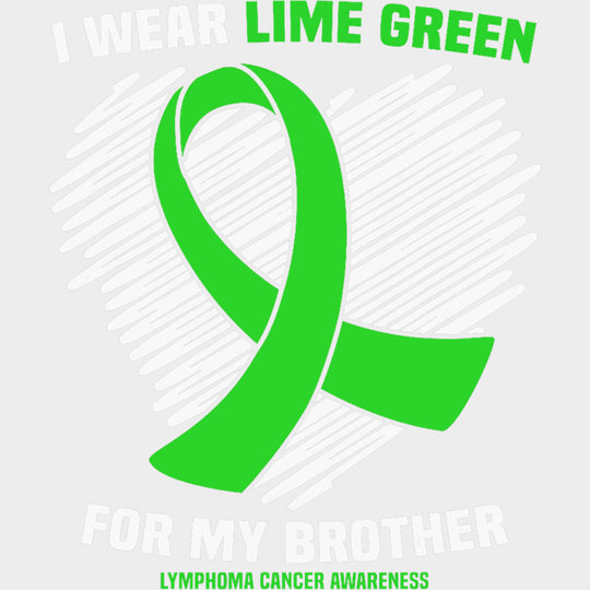 I Wear Lime Green For My Brother - Lymphoma DTF Transfers transfer-kingdom Light Color Design (See Imaging)