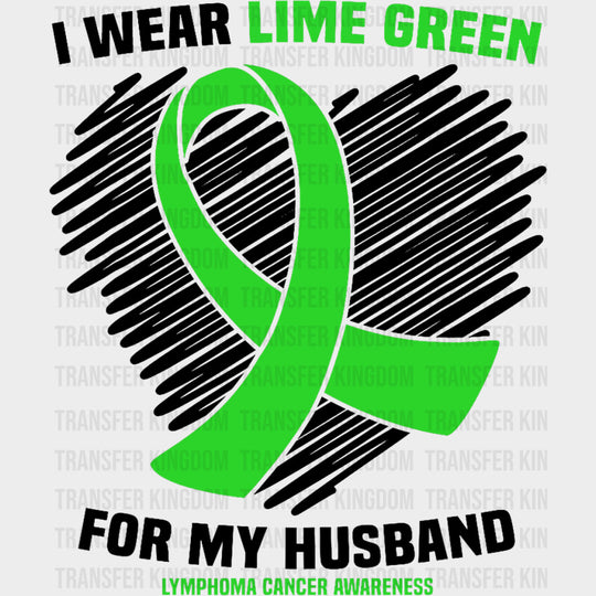 I Wear Lime Green For My Husband - Lymphoma DTF Transfers transfer-kingdom Dark Color Design (See Imaging)