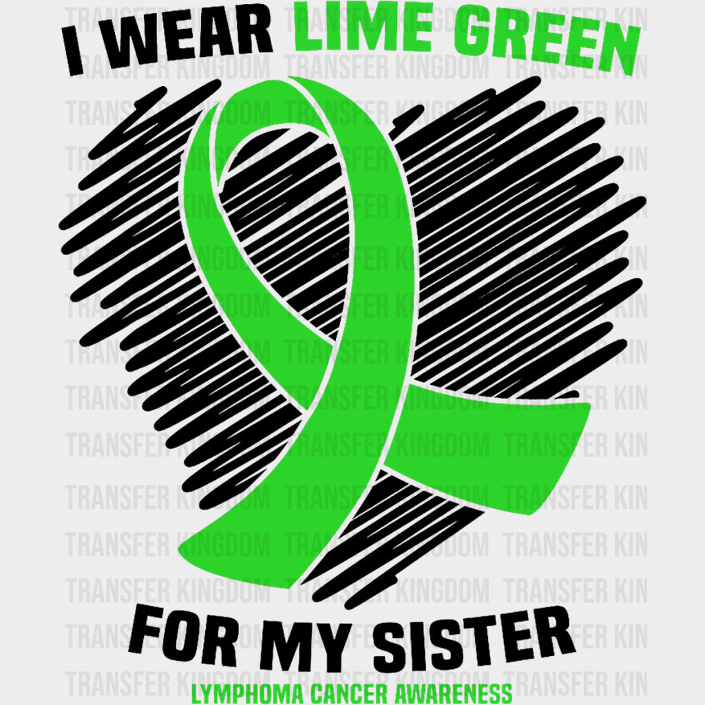 I Wear Lime Green For My Sister - Lymphoma DTF Transfers transfer-kingdom Dark Color Design (See Imaging)