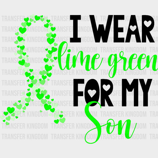 I Wear Lime Green For My Son - Lymphoma DTF Transfers transfer-kingdom Dark Color Design (See Imaging)