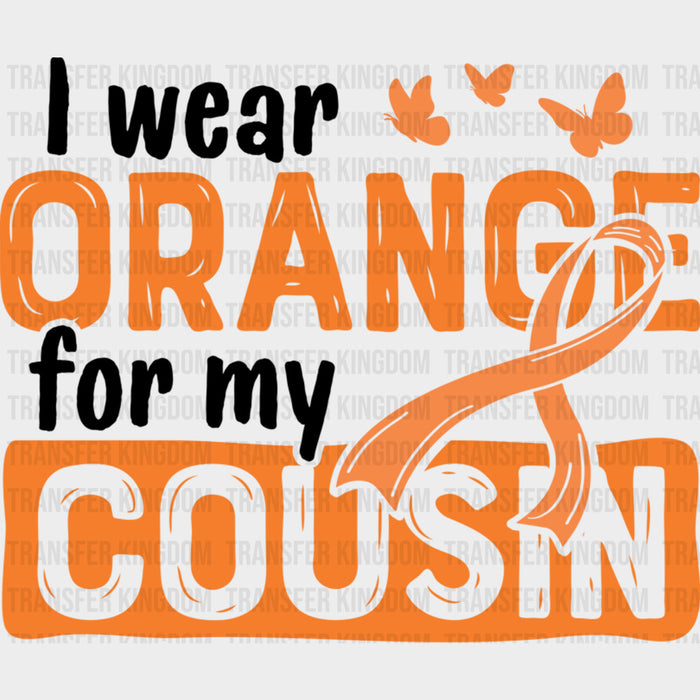 I Wear Orange For My Cousin, Butterflies - Leukemia DTF Transfers