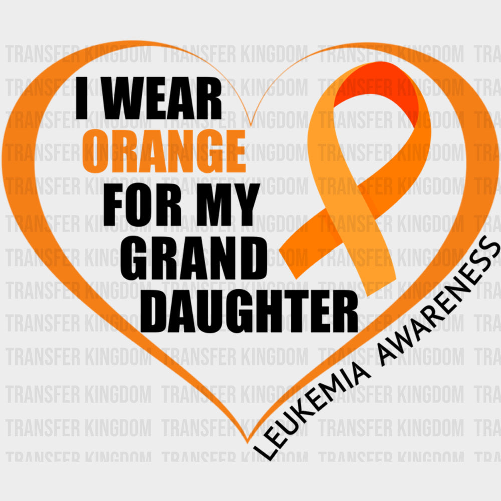 I Wear Orange For My Grand Daughter - Leukemia DTF Transfers Adult Unisex - S & M (10’’) / Dark Color Design (See
