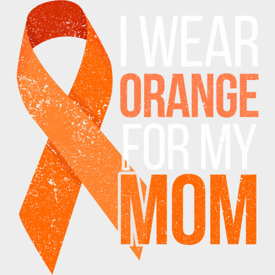 I Wear Orange For My Mom - Leukemia DTF Transfers Adult Unisex - S & M (10’’) / Light Color Design (See Imaging)