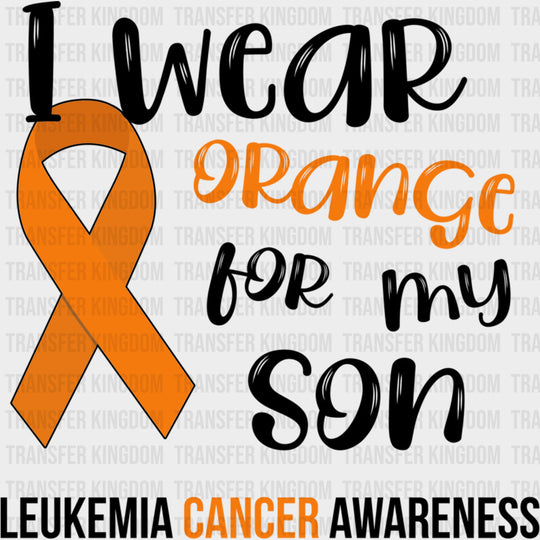 I Wear Orange For My Son Orange Ribbon - Leukemia DTF Transfers Adult Unisex - S & M (10’’) / Dark Color Design (See