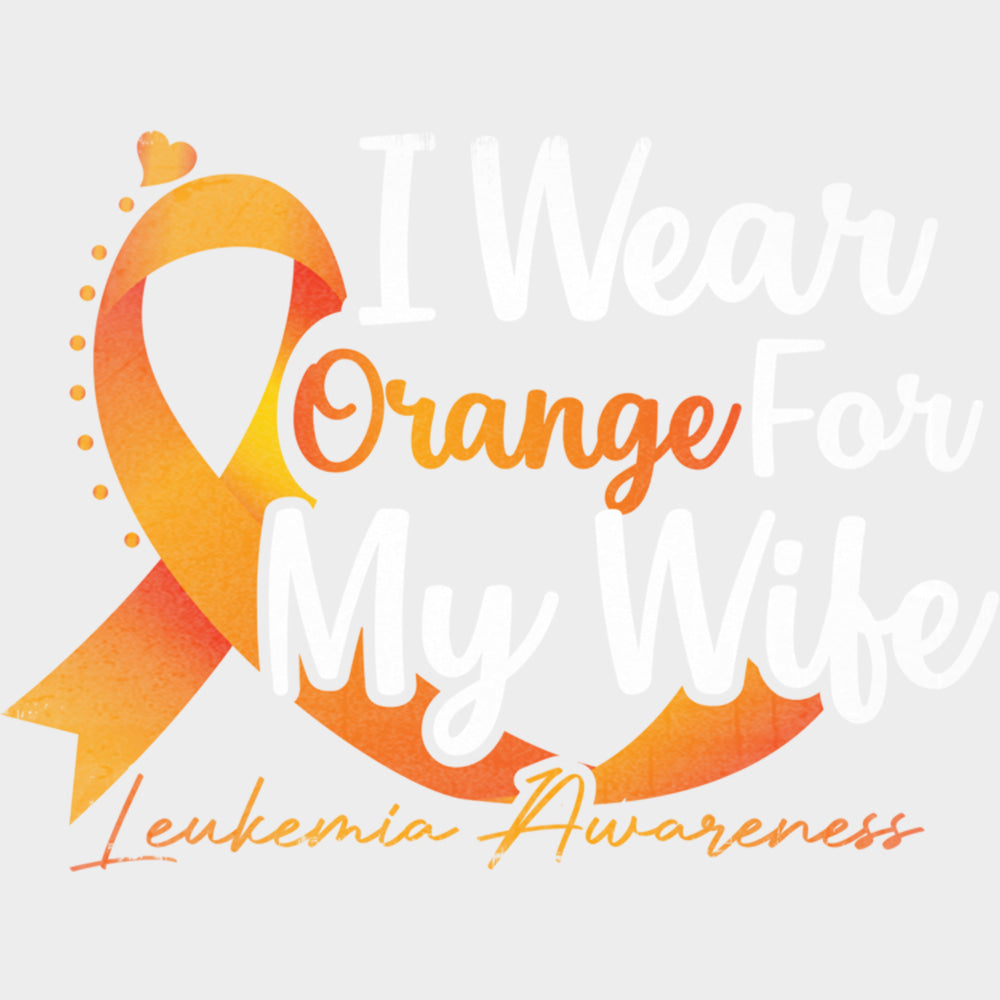 I Wear Orange For My Wife - Leukemia DTF Transfers Adult Unisex - S & M (10’’) / Light Color Design (See Imaging)