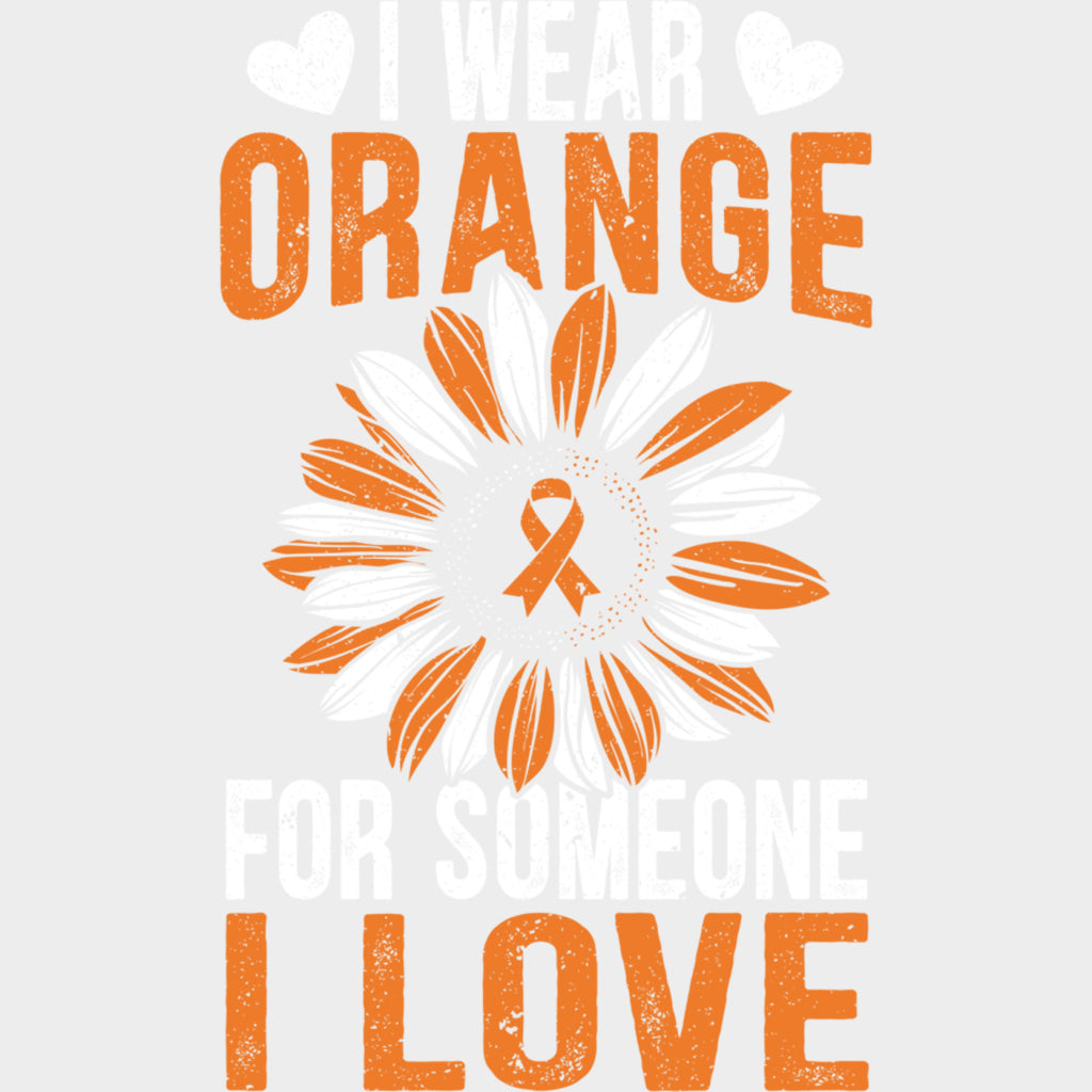 I Wear Orange For Someone I Love - Leukemia DTF Transfers Adult Unisex - S & M (10’’) / Light Color Design (See Imaging)