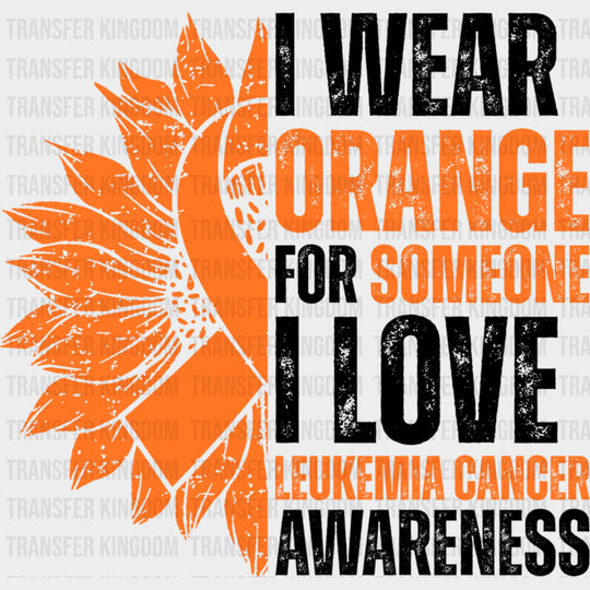 I Wear Orange For Someone I Love Sunflower - Leukemia DTF Transfers Adult Unisex - S & M (10’’) / Dark Color Design