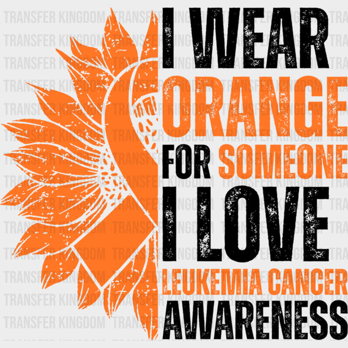 I Wear Orange For Someone I Love, Sunflower - Leukemia DTF Transfers