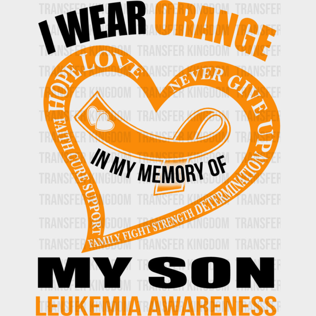I Wear Orange In Memory Of My Son - Leukemia DTF Transfers Adult Unisex - S & M (10’’) / Dark Color Design (See Imaging)