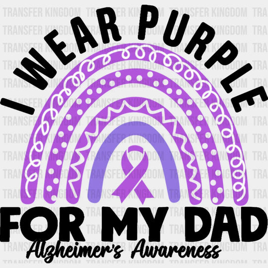 I Wear Purple For My Dad - Alzheimer’s Awareness DTF Transfer Adult Unisex - S & M (10’’) / Dark Color Design (See