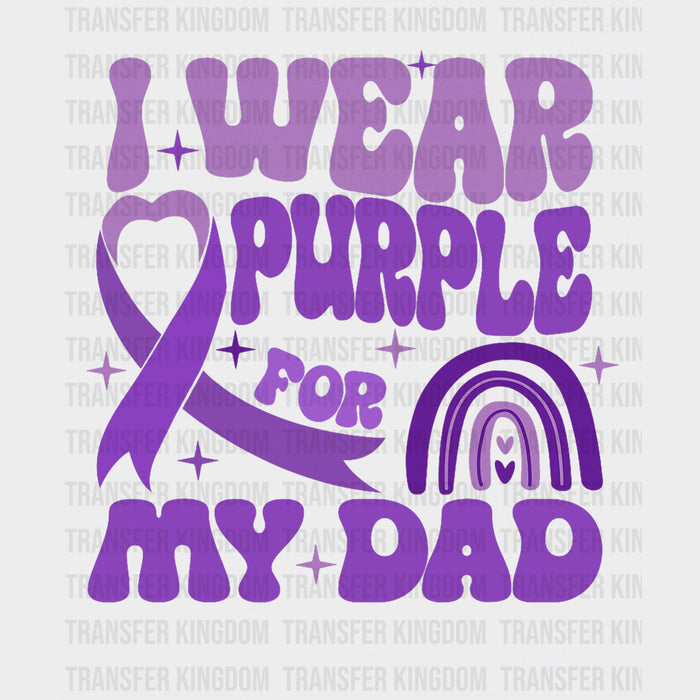 I Wear Purple For My Dad Rainbow - Alzheimer's Awareness DTF Transfer