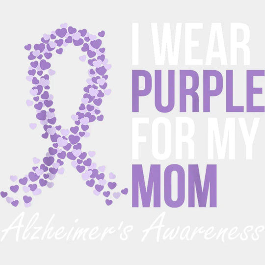 I Wear Purple For My Mom - Alzheimer’s Awareness DTF Transfer Adult Unisex - S & M (10’’) / Light Color Design (See