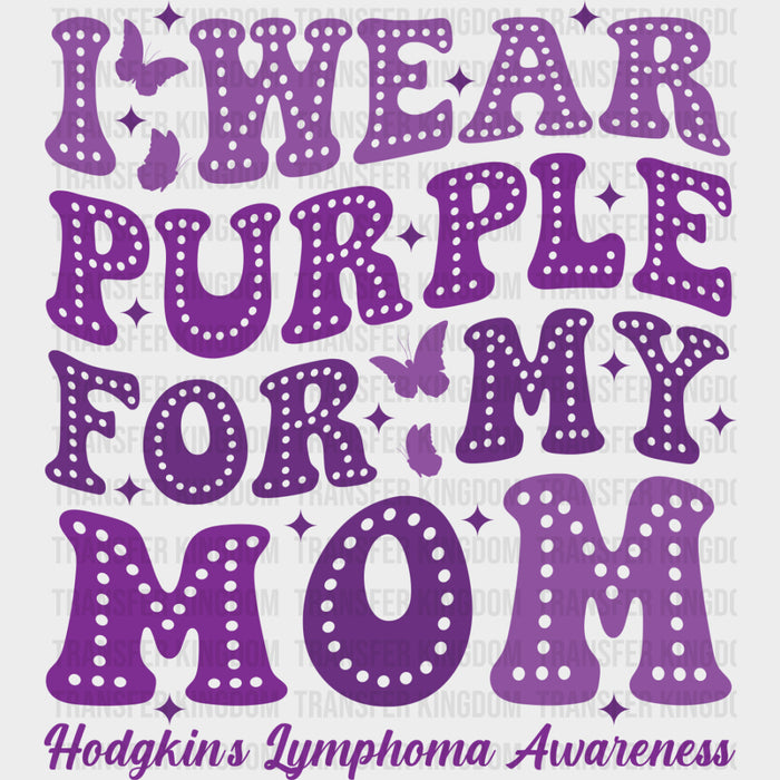 I Wear Purple For My Mom - Lymphoma DTF Transfers