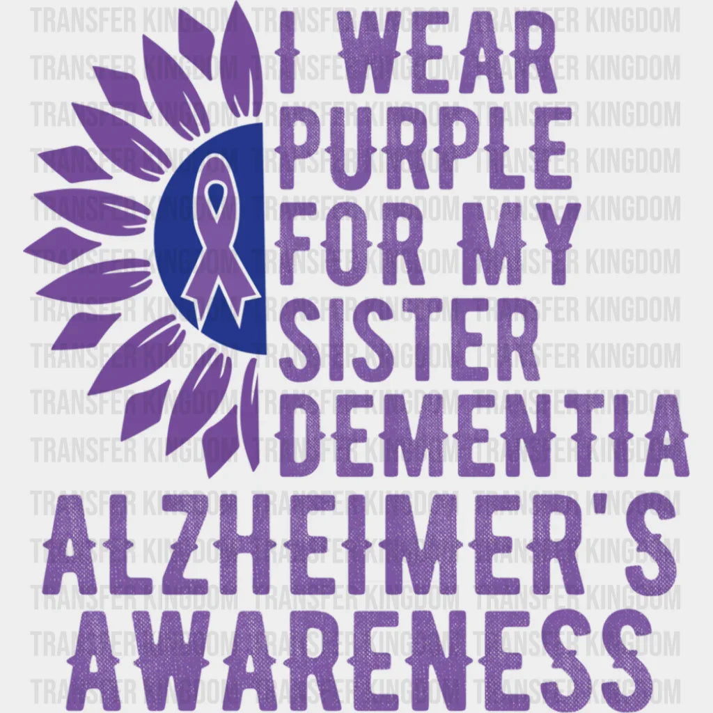 I Wear Purple For My Sister - Alzheimer’s Awareness DTF Transfer Adult Unisex - S & M (10’’) / Dark Color Design (See