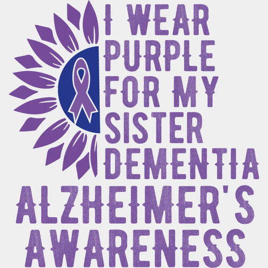 I Wear Purple For My Sister - Alzheimer’s Awareness DTF Transfer Adult Unisex - S & M (10’’) / Light Color Design (See