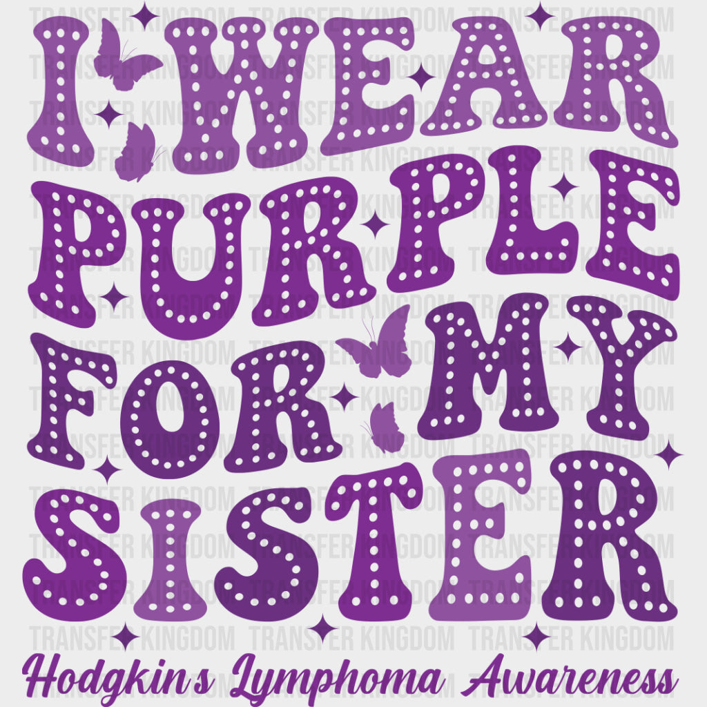 I Wear Purple For My Sister - Lymphoma DTF Transfers transfer-kingdom