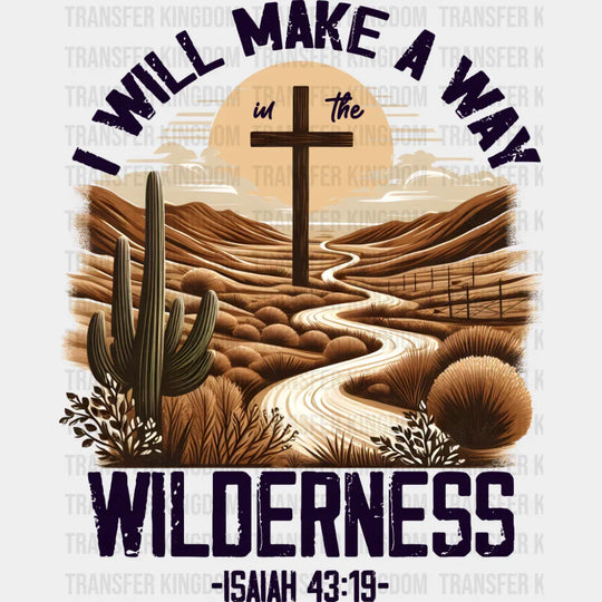 I Will Make A Way In The Wilderness - Christianity DTF Transfer Adult Unisex - S & M (10’’) / Dark Color Design (See