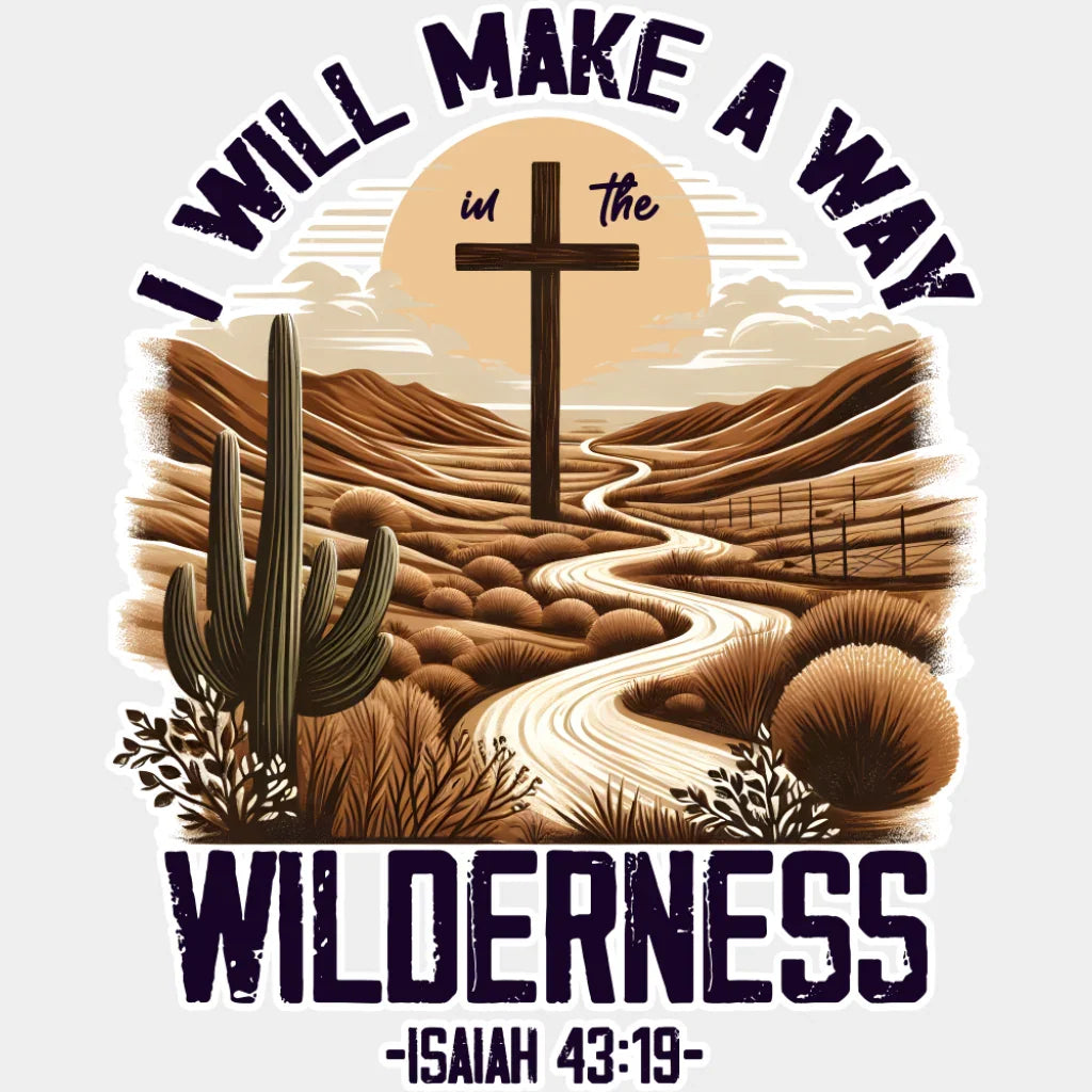 I Will Make A Way In The Wilderness - Christianity DTF Transfer Adult Unisex - S & M (10’’) / Light Color Design (See