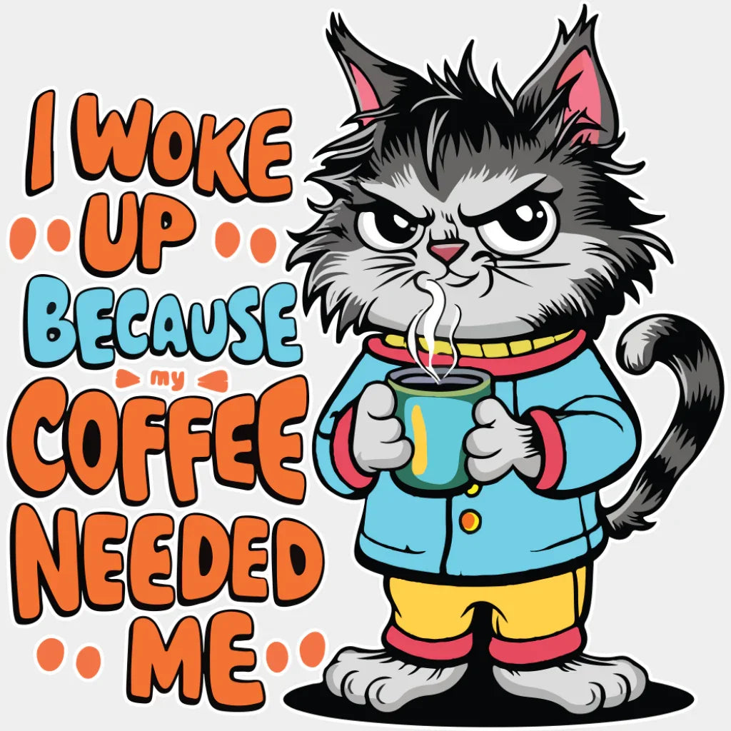 I Woke Up Because Coffee Needed Me - Cats DTF Transfer Adult Unisex - S & M (10’’) / Light Color Design (See Imaging)