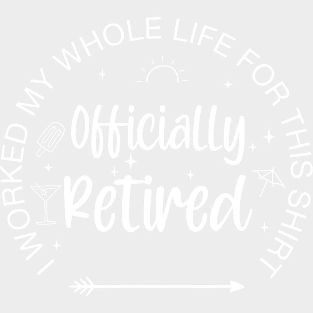 I Worked My Whole Life For This Shirt, B&W - Retirement DTF Transfers transfer-kingdom Light Color Design (See Imaging)