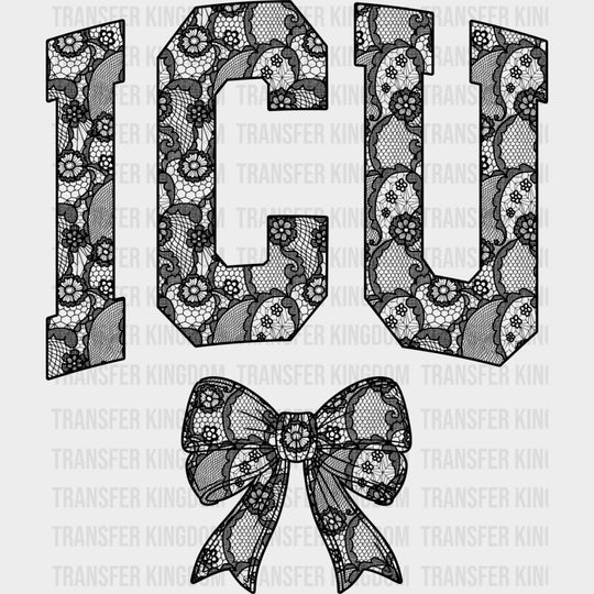ICU Lace Design - ICU DTF Transfers Adult Unisex - S & M (10’’) / Dark Color Design (See Imaging)