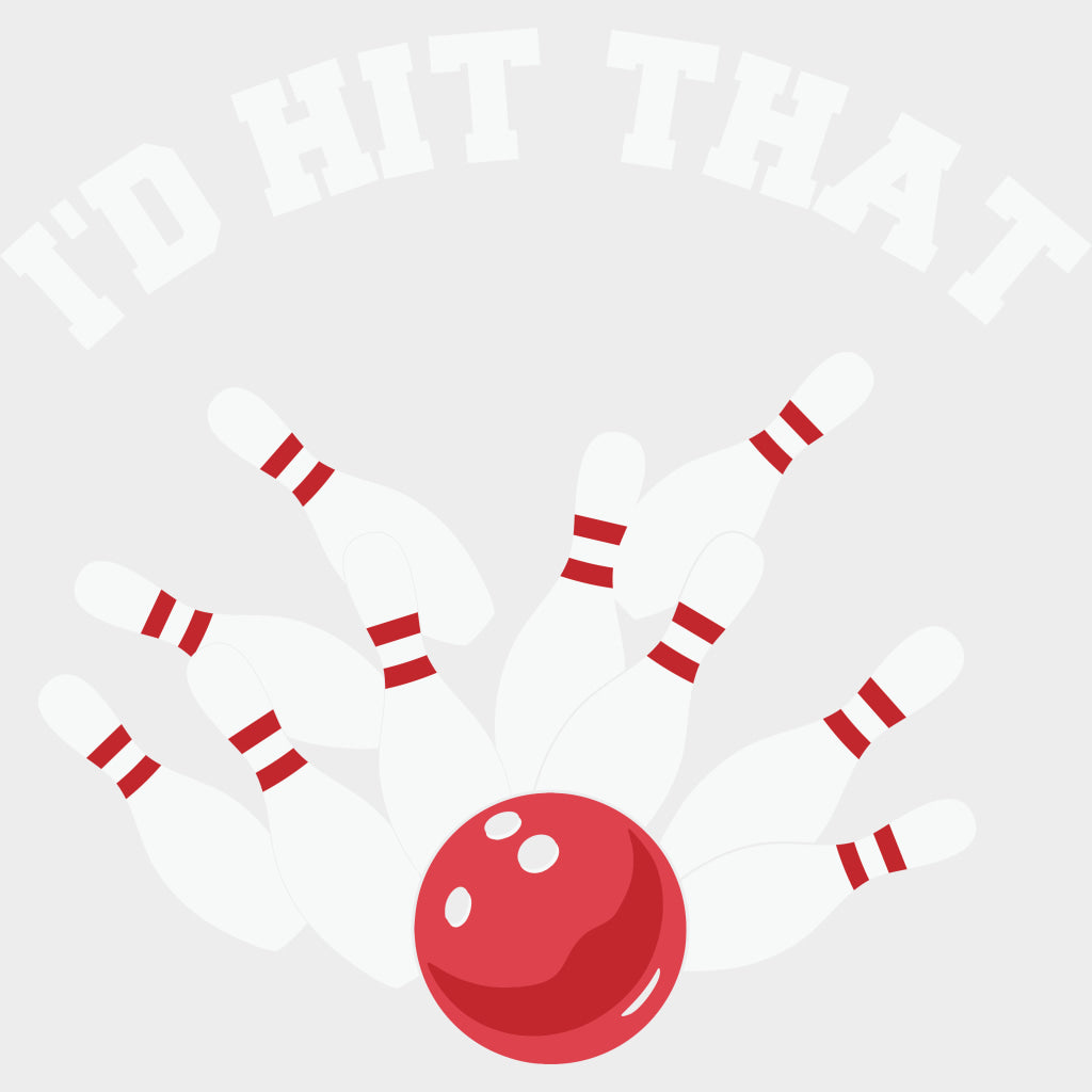 I’d Hit That - Bowling DTF Transfers Adult Unisex - S & M (10’’) / Light Color Design (See Imaging)