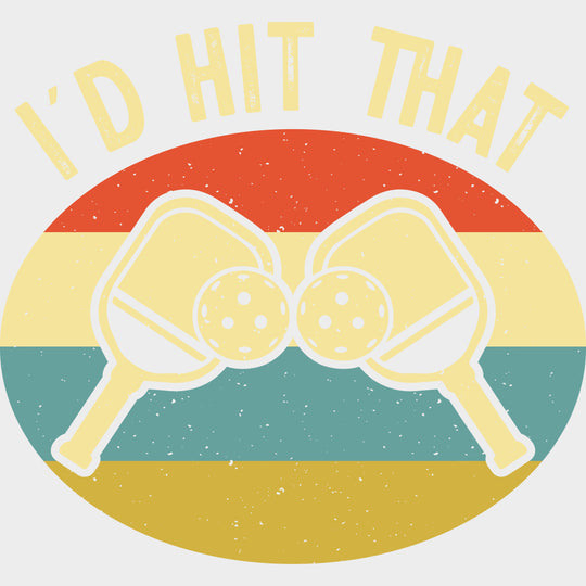 I’d Hit That - Pickleball DTF Transfers Adult Unisex - S & M (10’’) / Light Color Design (See Imaging)